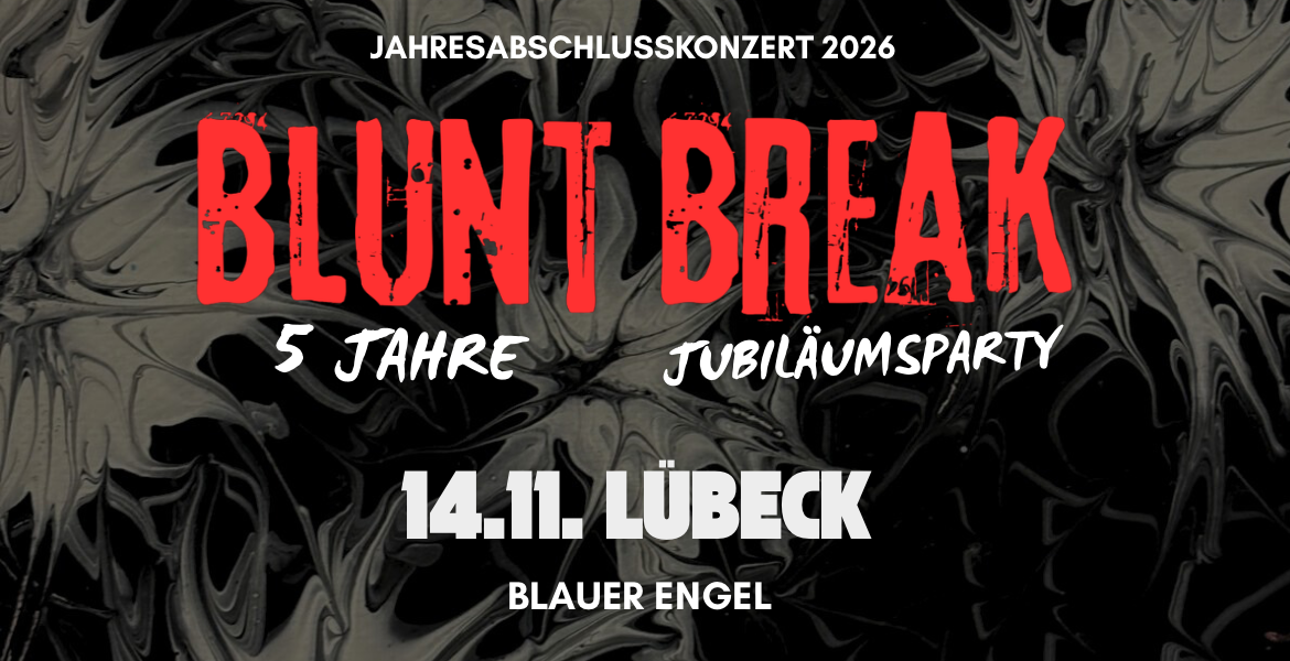 Tickets Blunt Break, Jahresabschlusskonzert 2026 (5 Jahre Jubiläum) in Lübeck